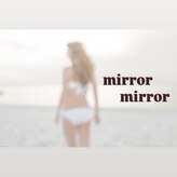 ミラミラ(mirror mirror)