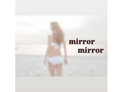 ミラミラ(mirror mirror)の写真