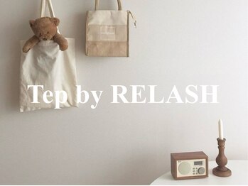 テップ バイ リラッシュ(tep by RELASH)/tep by RELASH