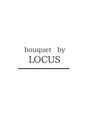 ブーケ バイ ルークス(bouquet by LOCUS)/bouquet by LOCUS