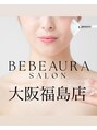 ビボーラ 大阪福島店 梅田(BEBEAURA)/BEBEAURA(ビボーラ）大阪/梅田/福島
