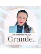グランデ(Grande..)&nbsp;MURAMATSU ARIKA