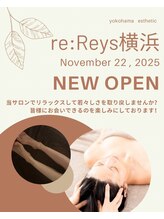 リレイズ 横浜(re:Reys)/re:Reys横浜 11月22日 NEWOPEN  