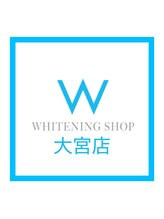 ホワイトニングショップ 大宮店 田中 