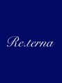 リテルナ(Re.terna)/【Re.terna -リテルナ-】