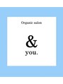 アンドユー(&you.)/Organic salon ＆you.
