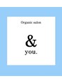 アンドユー(&you.)/Organic salon &you.