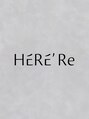 ヒアリ(HERE'Re) HERE'Re 