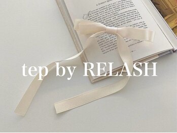 テップ バイ リラッシュ(tep by RELASH)/tep by RELASH