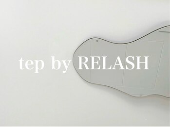 テップ バイ リラッシュ(tep by RELASH)/tep by RELASH
