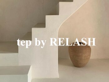 テップ バイ リラッシュ(tep by RELASH)/tep by RELASH