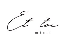 Et toi mimi【6/8　NEW OPEN（予定）】