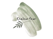 Ｃhaleur　fleur