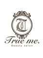 トゥルーミー 久喜店(True me)/True　me. 《トゥルーミー》久喜