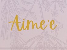エイミー(Aime'e)