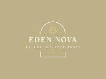 エデンノーヴァ バイ ザ オリエンタトウキョウ(EDEN NOVA by The Orienta Tokyo)