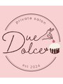 ドゥ ドルチェ(Due dolce)/private salon Due dolce 【ドゥドルチェ】