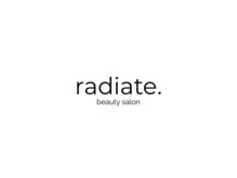 radiate.【肌質改善/ハーブピーリング/毛穴/ニキビケア/小顔】【10/6 NEW OPEN 】 