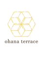 オハナテラス(ohana terrace)/ohana terrace * オハナテラス