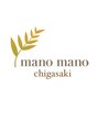 マノマノ 茅ヶ崎店(manomano)/マノマノ茅ヶ崎　スタッフ一同