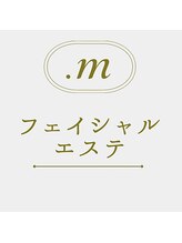 ドットエム(.m)/フェイシャルエステ