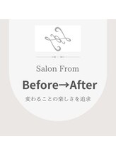 サロンフロム つくば店(Salon From)/◆キレイになる変化を楽しもう◆