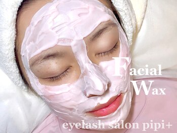 ピピプラス(pipi+)/フェイシャルWAX脱毛♪