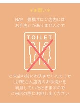 ナップ(NAP)/＊お手洗いのお願い＊