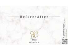 ルーツ 渋谷店(R∞ts)/B e f o r e / A f t e r