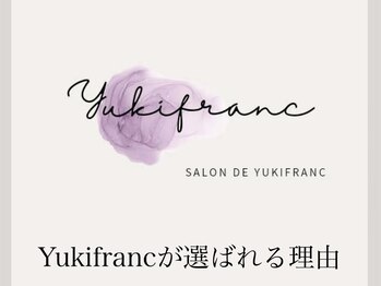 サロン ド ユキフラン(Salon de Yukifranc)/◆Yukifrancが選ばれる理由◆