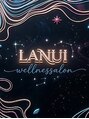 ラヌイ(LANUI)/LANUI &nbsp;Wellness Salon