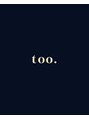 トゥー(too.)/t o o .