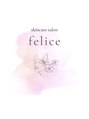 フェリーチェ(felice)/毛穴美に特化した極上サロン◎フェリーチェ