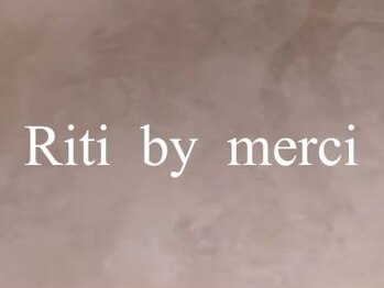 Riti by merci【リティ バイ メルシー】【4月下旬NEW OPEN（予定）】