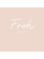 フロウ 相模原店(Froh)/Froh相模原 &nbsp;【フロウ】