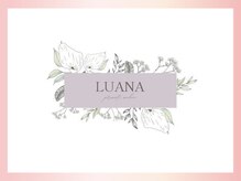 ルアナ(LUANA)/＊LUANA private salon＊