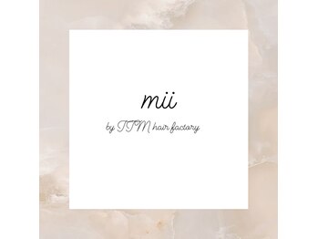 ミィー バイ ティティエムヘアーファクトリー(mii by TTM hair factory)