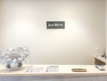 アンドミラー(And Mirror)/受付♪