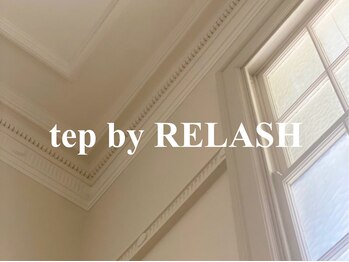 テップ バイ リラッシュ(tep by RELASH)/tep by RELASH