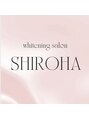 シロハ(SHIROHA)/ホワイトニングサロン～SHIROHA～