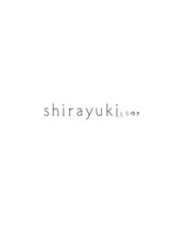 シラユキ(Shirayuki) shirayuki 
