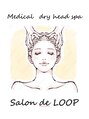 サロンドループ(salon de LOOP)/ドライヘッドスパ　サロン ド ループ