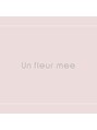 アンフルールミー(Un Fleur mee) Un Fleur mee