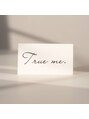 トゥルーミー(True me.)/True　me. 《トゥルーミー》