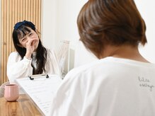 お客様のご要望をしっかり聞いて施術の流れを決めていきます