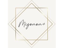 Mignon＋【５月１０日　OPEN(予定)】