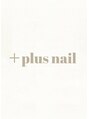 プラスネイル 渋谷(+plus nail)/＋plus nail