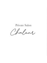 シャルル(Chaleur)/Private Salon Chaleur