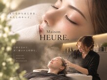 Maison HEURE. 【10/1 NEW OPEN(予定)】
