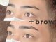 プラスブロウ 亀有店(+brow)の写真/眉毛で悩んだら相談できる眉毛専門店へ♪男性＆女性人気No1!ハリウッドブロウリフト認定サロン＜亀有眉毛＞